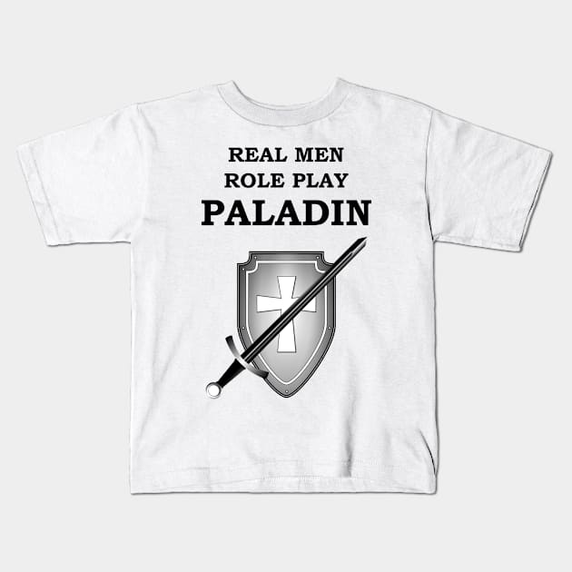 REAL MEN ROLE PLAY PALADIN RPG 5E Meme Class Kids T-Shirt by rayrayray90